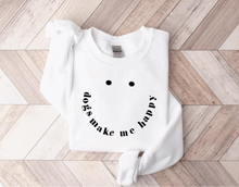 Load image into Gallery viewer, Dogs Make Me Happy Sweatshirt