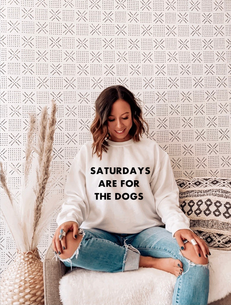 Saturdays Are For The Dogs Sweatshirt